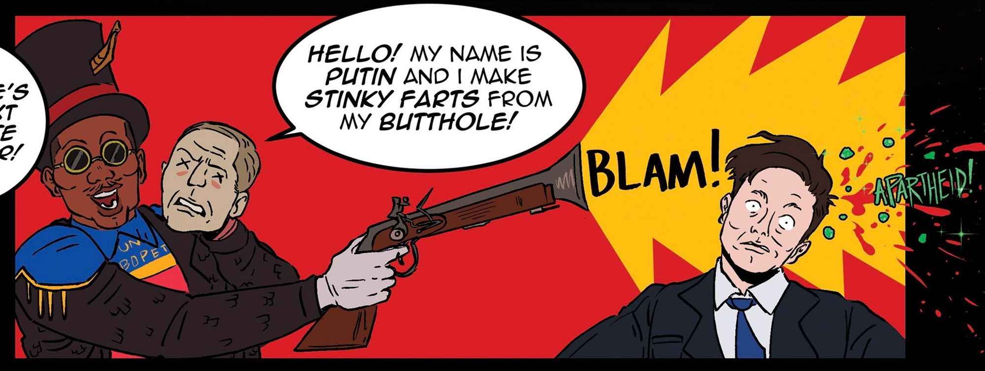 panel from the dog park dissidents magnificent bastards comic where one of the heroes holds up a putin head and says "hello! my name is putin and i make stinky farts from my butthole!" while shooting elon musk with a blunderbuss. the bullet says "apartheid!" and there's emeralds coming out too