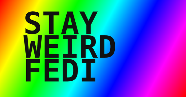 rainbow stay weird fedi banner